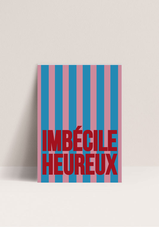 Affiche "Imbécile Heureux"